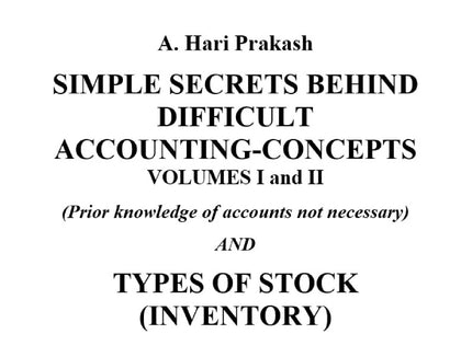 Simple Secrets behind Difficult Accounting-concepts Volumes I and II